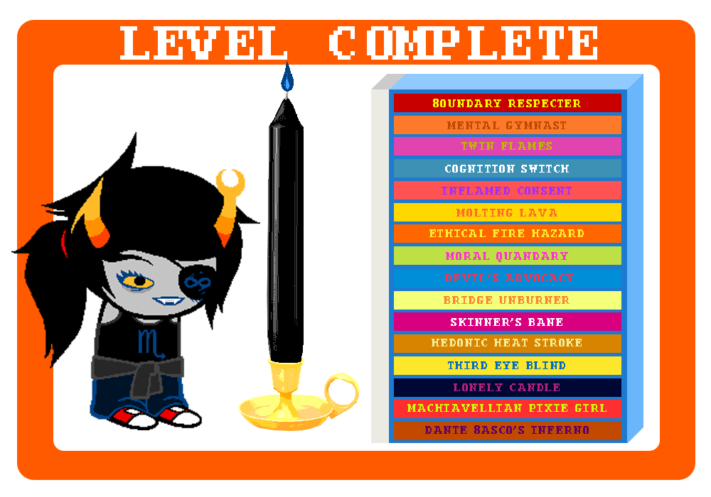 A level-up screen, resembling the Echeladder. Vriska stands beside a tall black candle with a blue flame, and a list of her most recently achieved levels (Hell Tiers?). She has most recently achieved the tier "BOUNDARY RESPECTER".
